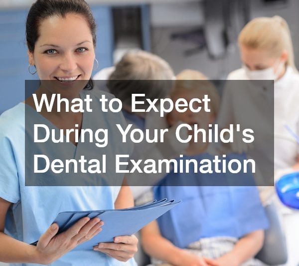 What to Expect During Your Childs Dental Examination