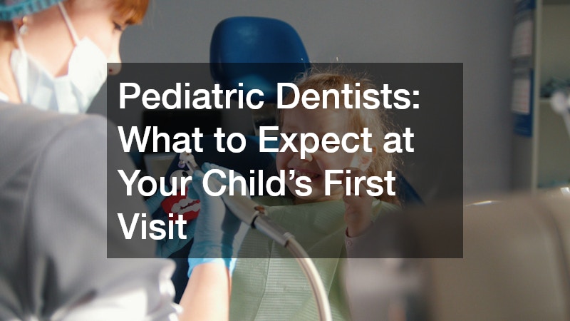 Pediatric Dentists  What to Expect at Your Child’s First Visit