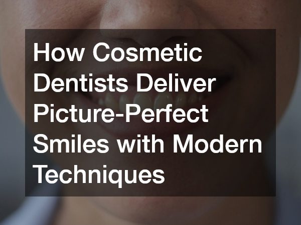 How Cosmetic Dentists Deliver Picture-Perfect Smiles with Modern Techniques