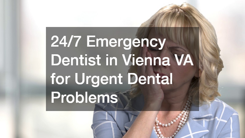 24/7 Emergency Dentist in Vienna VA for Urgent Dental Problems