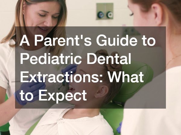 A Parents Guide to Pediatric Dental Extractions What to Expect