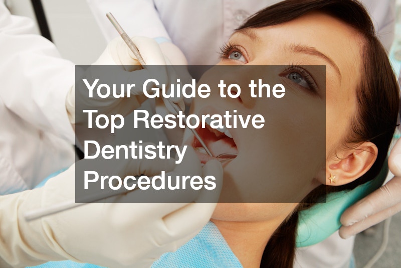 Your Guide to the Top Restorative Dentistry Procedures
