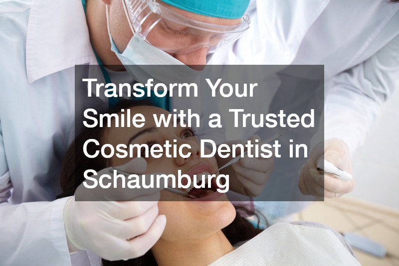 Transform Your Smile with a Trusted Cosmetic Dentist in Schaumburg