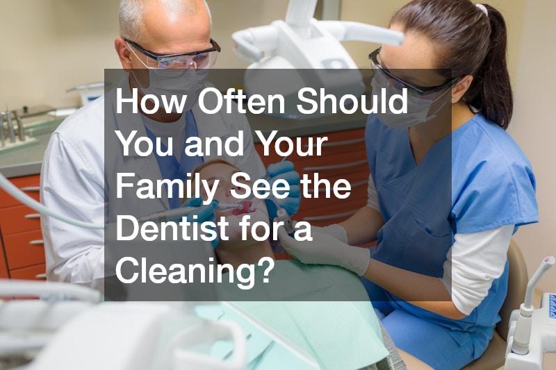 How Often Should You and Your Family See the Dentist for a Cleaning?