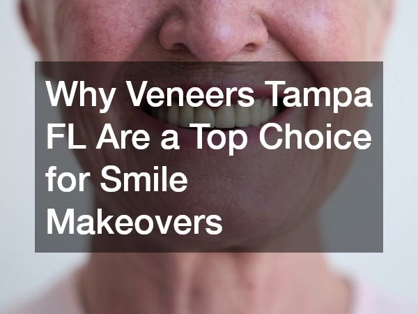 How Veneers Tampa FL Can Give You a Confident, Beautiful Smile