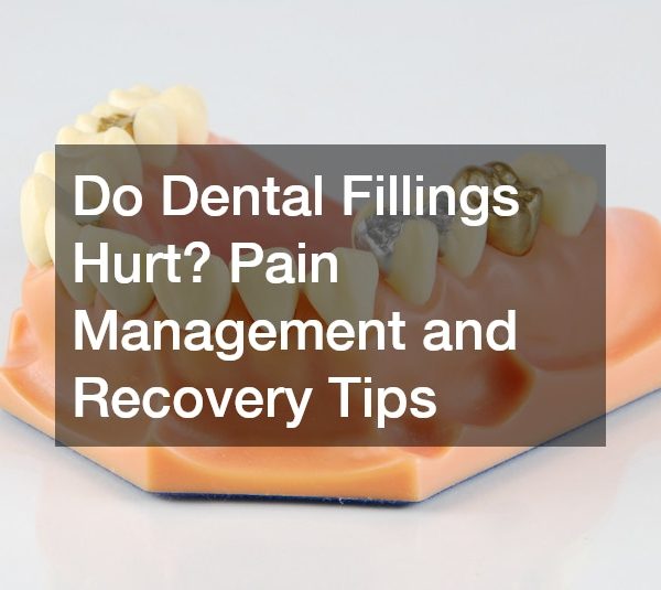 Do Dental Fillings Hurt? Pain Management and Recovery Tips