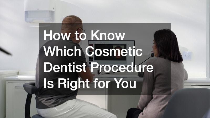 How to Know Which Cosmetic Dentist Procedure Is Right for You