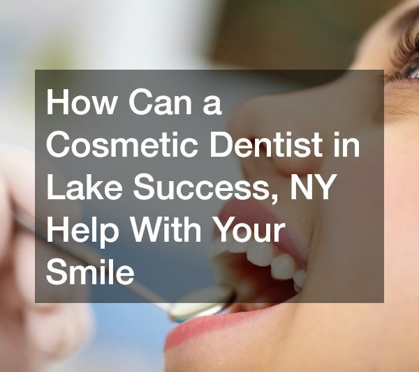 How Can a Cosmetic Dentist in Lake Success, NY Help With Your Smile